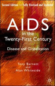 Cover of: AIDS in the Twenty-First Century by Tony Barnett, Alan Whiteside