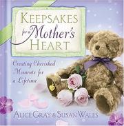 Cover of: Keepsakes for a Mother's Heart: Creating Cherished Moments for a Lifetime