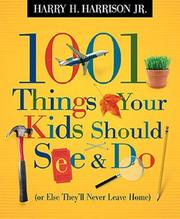 Cover of: 1001 Things Your Kids Should See and Do (1001 Things) by Harry Harrison Jr.
