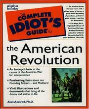 Cover of: The complete idiot's guide to the American Revolution by Alan Axelrod