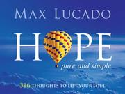 Cover of: Hope. Pure and Simple by Max Lucado