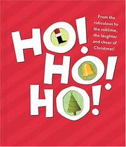 Cover of: Ho! Ho! Ho!: From the Ridiculous to the Sublime, the Laughter and Cheer of Christmas!