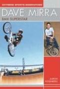 Cover of: Dave Mirra: BMX Superstar (Extreme Sports Biographies (Rosen Publishing Group).)
