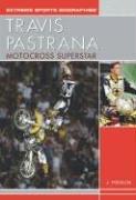 Cover of: Travis Pastrana: Motocross Superstar (Extreme Sports Biographies (Rosen Publishing Group).)