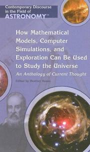 Cover of: How Mathematical Models, Computer Simulations, And Exploration Can Be Used To Study The Universe: An Anthology Of Current Thought (Contemporary Discourse in the Field of Astronomy)