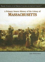 Cover of: A primary source history of the Colony of Massachusetts by Jeri Freedman