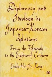 Cover of: Diplomacy and ideology in Japanese-Korean relations: from the fifteenth to the eighteenth century