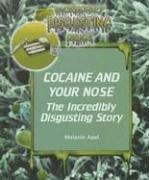 Cocaine and Your Nose by Melanie Ann Apel