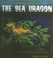 The Sea Dragon (Weird Sea Creatures) by Miriam J. Gross