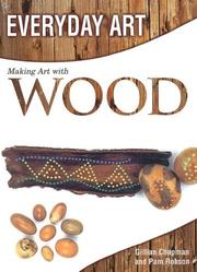 Cover of: Making Art with Wood (Everyday Art) by Gillian Chapman, Pam Robson