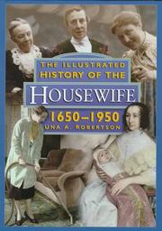 Cover of: An illustrated history of the housewife, 1650-1950 by Una A. Robertson