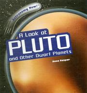 A Look at Pluto and Other Dwarf Planets (Astronomy Now!) by Anna Kaspar