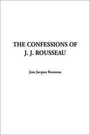 Cover of: The Confessions of J. J. Rousseau by Jean-Jacques Rousseau