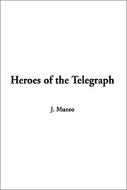 Cover of: Heroes of the Telegraph by John Munro, John Munro