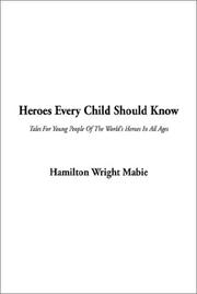 Cover of: Heroes Every Child Should Know by Hamilton Wright Mabie