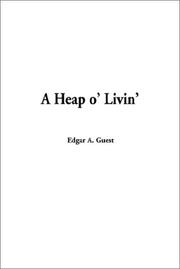 Cover of: A Heap O' Livin by Edgar A. Guest, Edgar A. Guest