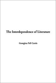 Cover of: The Interdependence of Literature by Georgina Pell Curtis, Georgina Pell Curtis