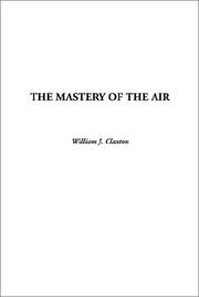 Cover of: The Mastery of the Air by William J. Claxton