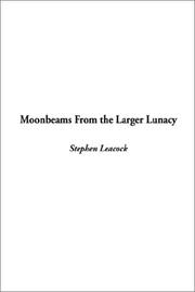 Cover of: Moonbeams from the Larger Lunacy by Stephen Leacock