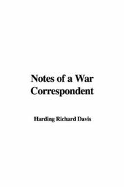 Cover of: Notes of a War Correspondent by Richard Harding Davis, Richard Harding Davis