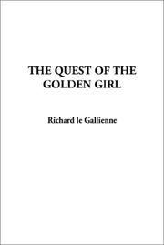 Cover of: The Quest of the Golden Girl by Richard Le Gallienne