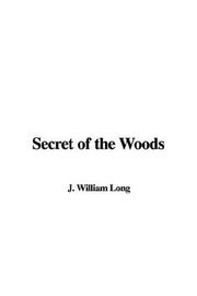 Cover of: Secret of the Woods | William J. Long