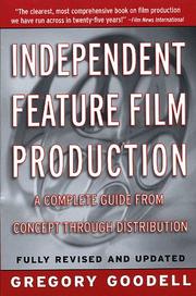 Cover of: Independent feature film production by Gregory Goodell