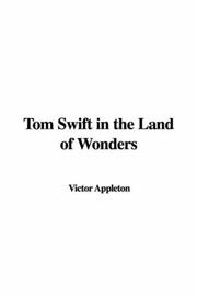 Cover of: Tom Swift in the Land of Wonders by Victor Appleton