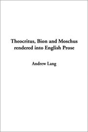 Cover of: Theocritus, Bion and Moschus Rendered into English Prose by Andrew Lang, Theocritus, Moschus, Andrew Lang
