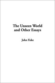 Cover of: The Unseen World and Other Essays by John Fiske
