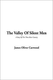 Cover of: The Valley of Silent Men by James Oliver Curwood