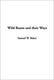 Cover of: Wild Beasts and Their Ways by Baker, Samuel White Sir