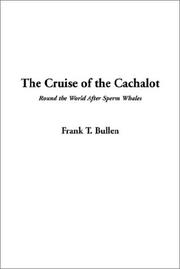 The cruise of the "Cachalot" by Frank Thomas Bullen