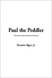 Cover of: Paul the Peddler by Horatio Alger, Jr., Horatio Alger, Jr.