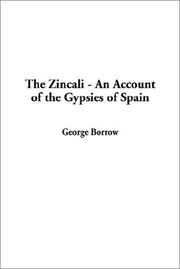 Cover of: The Zincali - An Account of the Gypsies of Spain by George Henry Borrow