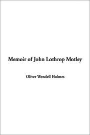 Cover of: Memoir of John Lothrop Motley by Oliver Wendell Holmes, Sr.
