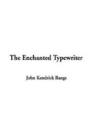 Cover of: The Enchanted Typewriter by John Kendrick Bangs