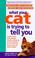 Cover of: What your cat is trying to tell you