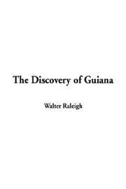 Cover of: The Discovery of Guiana by Walter Raleigh, Walter Raleigh