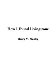 Cover of: How I Found Livingstone by Henry M. Stanley
