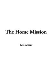 Cover of: The Home Mission | Arthur, T. S.