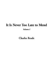 Cover of: It Is Never Too Late to Mend by Charles Reade