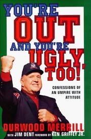 You're Out and You're Ugly Too! by Durwood Merrill