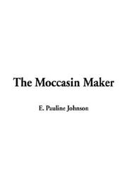 Cover of: The Moccasin Maker by E. Pauline Johnson