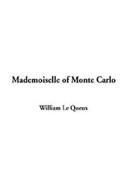 Cover of: Mademoiselle of Monte Carlo by William Le Queux, William Le Queux