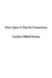 Cover of Once upon a Time in Connecticut by Caroline Clifford Newton