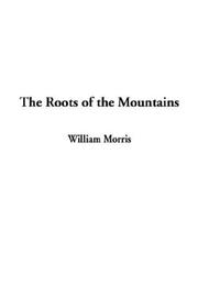 Cover of: The Roots of the Mountains by William Morris
