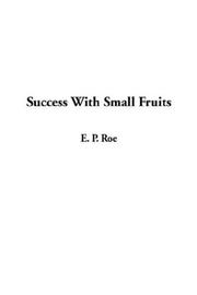 Cover of: Success With Small Fruits | Edward Payson Roe