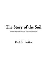 Cover of: The Story of the Soil by Cyril G. Hopkins, Cyril G. Hopkins