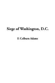 Cover of: Siege of Washington, D.C by F. Colburn Adams